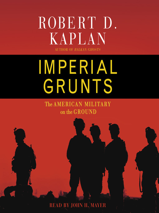 Title details for Imperial Grunts by Robert D. Kaplan - Available